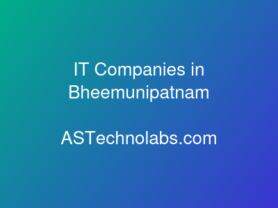 IT Companies in Bheemunipatnam  at ASTechnolabs.com
